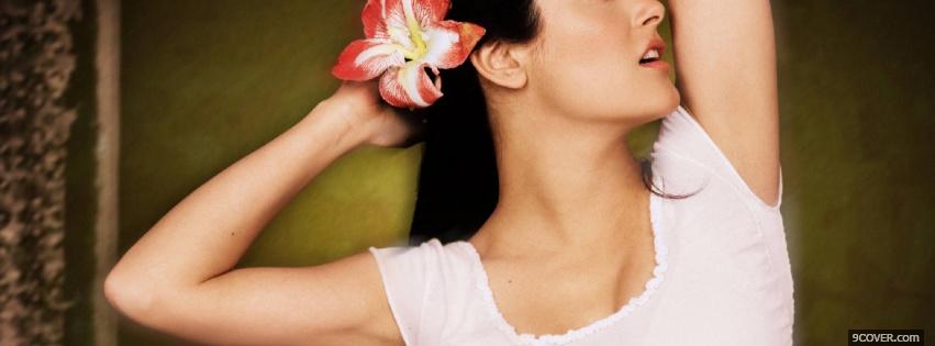 Photo flower in the hair salma hayek Facebook Cover for Free