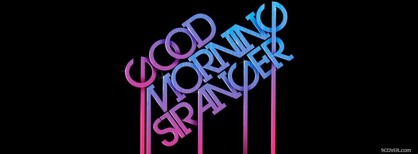 Photo neon good morning stranger quotes Facebook Cover for Free