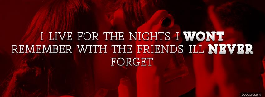 Photo the nights i wont remember quotes Facebook Cover for Free