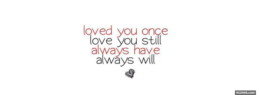 Photo always will love you quotes Facebook Cover for Free