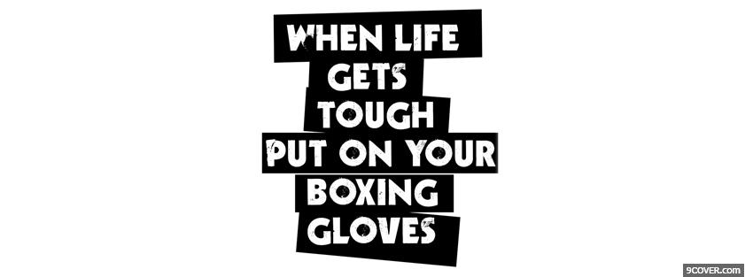 Photo put your boxing gloves quotes Facebook Cover for Free