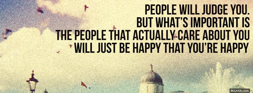 Photo people will judge you quotes Facebook Cover for Free