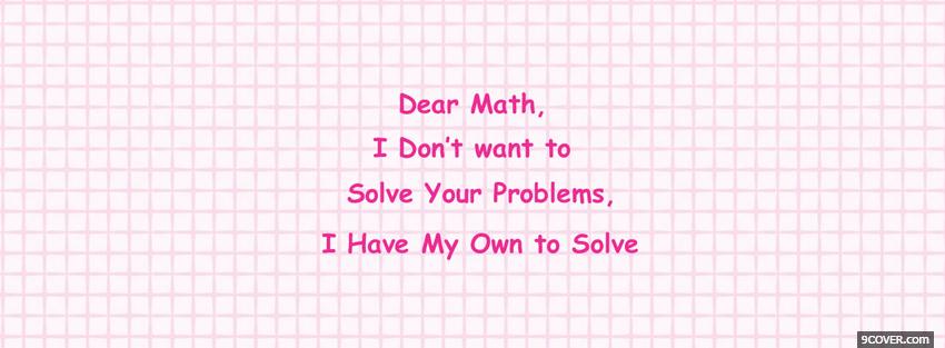 Photo dear math problems quotes Facebook Cover for Free