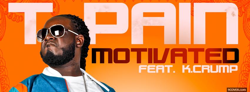 Photo t pain movitated k crump Facebook Cover for Free