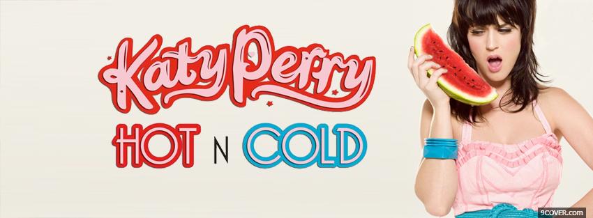 Photo katy perry hot n cold Facebook Cover for Free