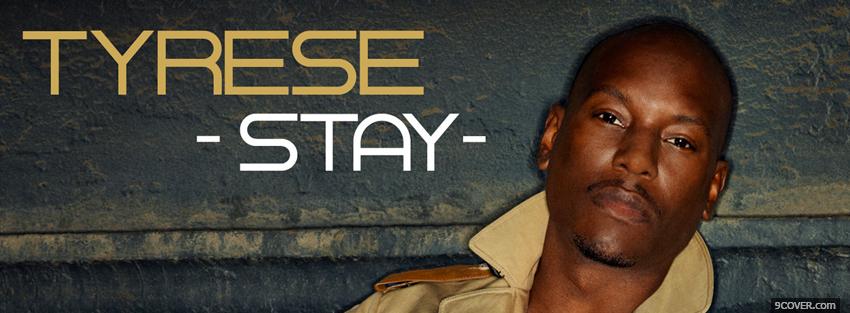 Photo music tyrese stay Facebook Cover for Free