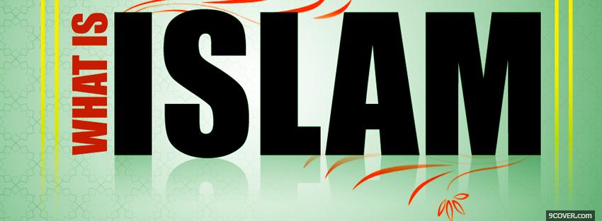 Photo what is islam Facebook Cover for Free