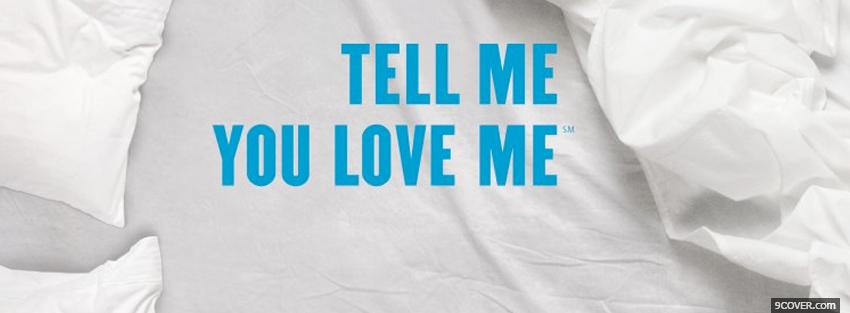 Photo tell me love me quotes Facebook Cover for Free