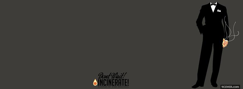Photo dont wait incinerate quotes Facebook Cover for Free