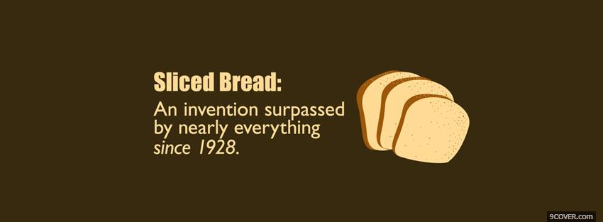 Photo sliced bread quotes Facebook Cover for Free