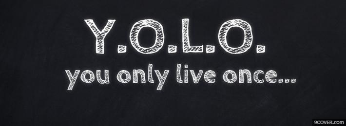 Photo You Only Live Once  Facebook Cover for Free