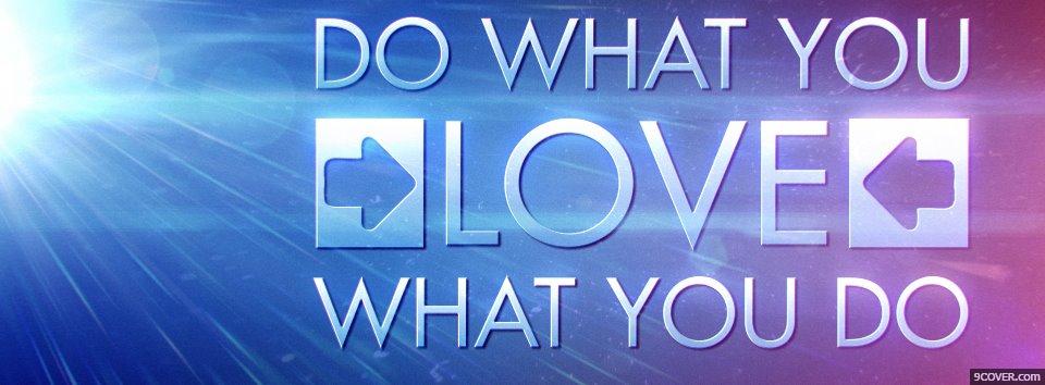 Photo Do What You Love Facebook Cover for Free