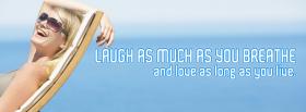 laugh as much as you breathe facebook cover