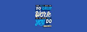 do great work quotes facebook cover