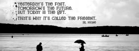 yesterday tomorrow today quote facebook cover