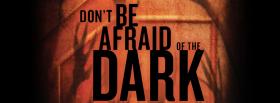 dont be afraid quotes facebook cover