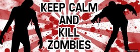 Keep Calm And Kill Zombies facebook cover