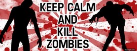 Keep Calm And Kill Zombies facebook cover Keep Calm And Kill Zombies facebook cover